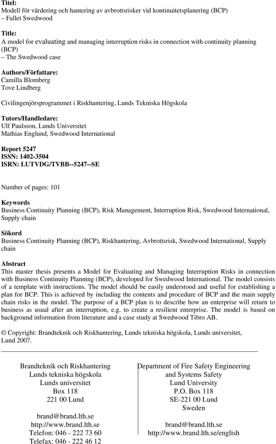 Universitet Mathias Englund, Swedwood International Report 5247 ISSN: 1402-3504 ISRN: LUTVDG/TVBB--5247--SE Number of pages: 101 Keywords Business Continuity Planning (BCP), Risk Management,