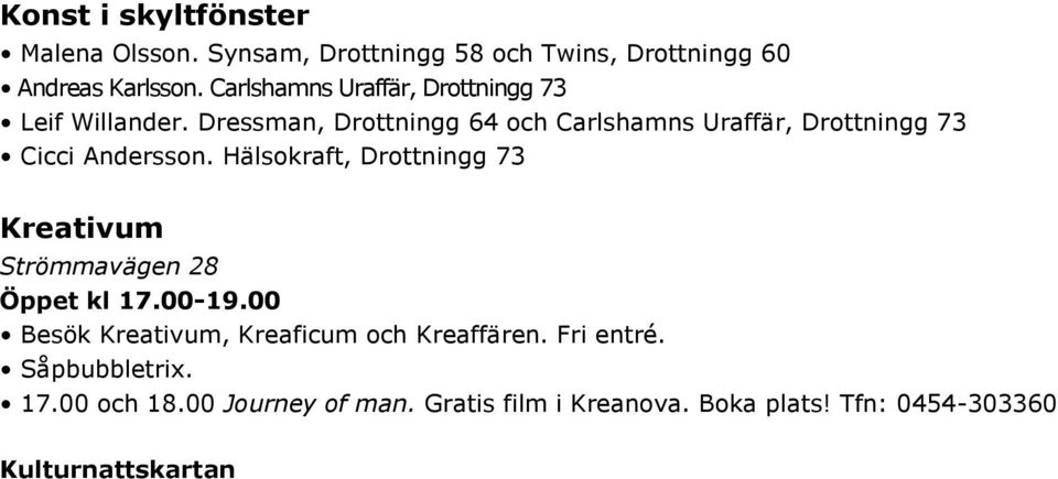 Dressman, Drottningg 64 och Carlshamns Uraffär, Drottningg 73 Cicci Andersson.