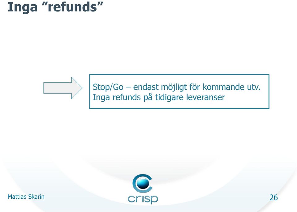 Inga refunds på tidigare