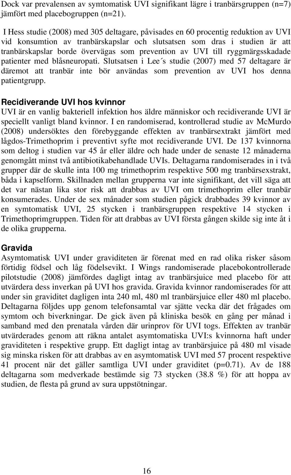 prevention av UVI till ryggmärgsskadade patienter med blåsneuropati.