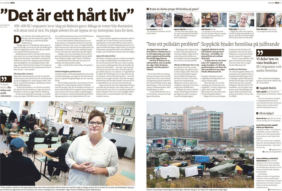 De är ofta inte alls beredda på det liv de hamnar i när de kommer hit, säger Therese Wihlborg, socialchef på Skåne Stadsmission.