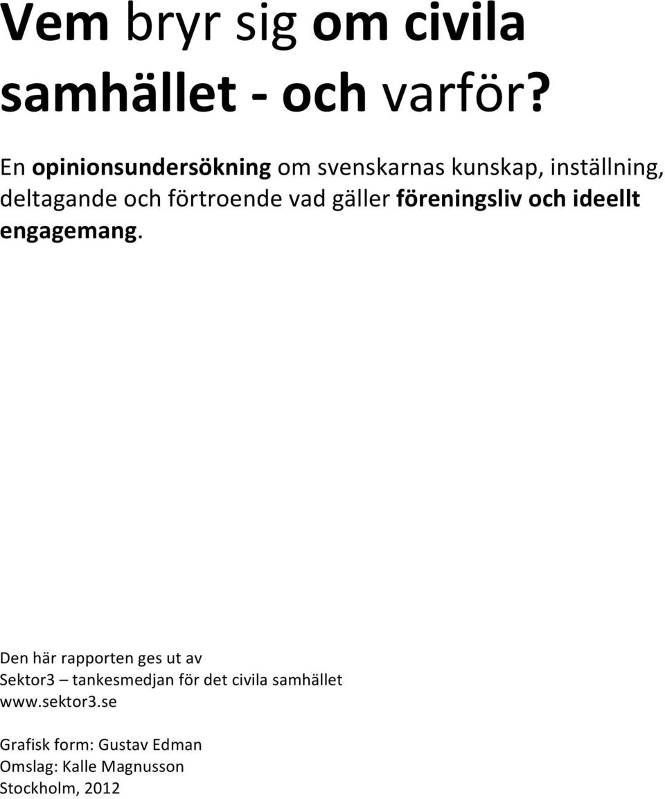 förtroende vad gäller föreningsliv och ideellt engagemang.