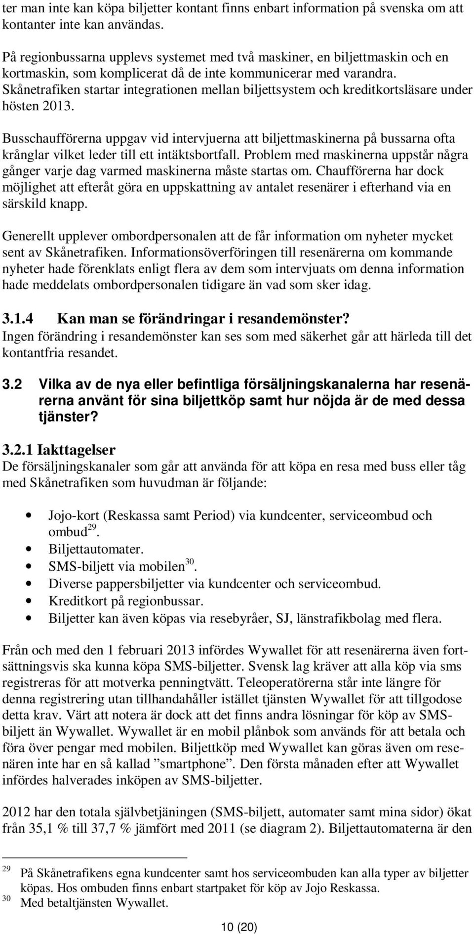 Skånetrafiken startar integrationen mellan biljettsystem och kreditkortsläsare under hösten 2013.