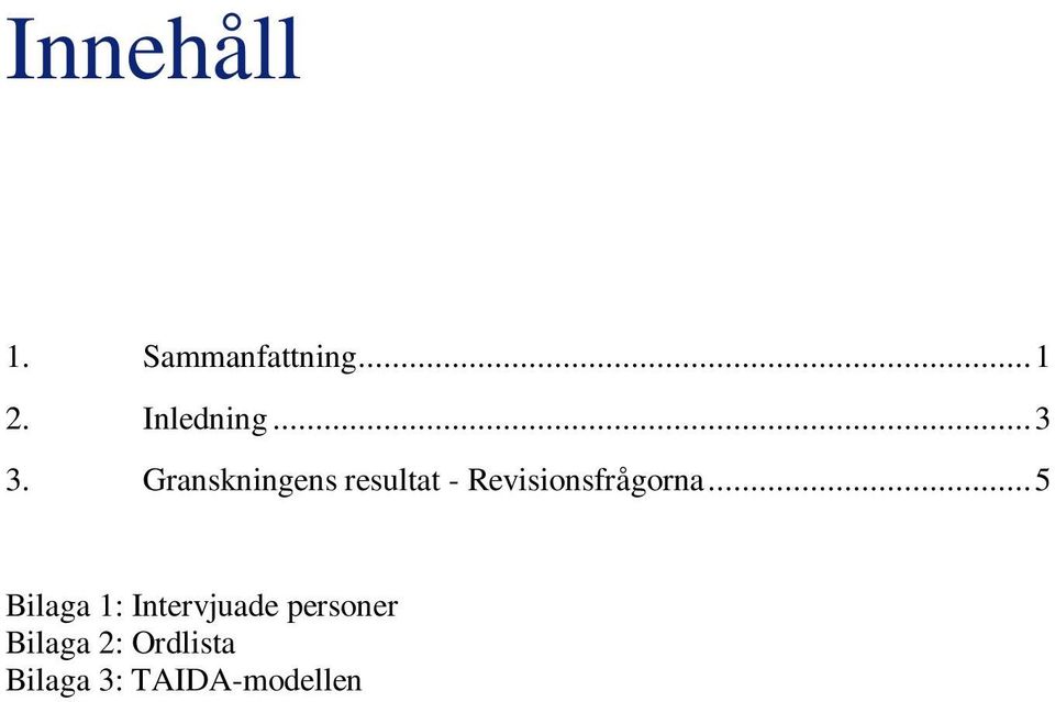 Granskningens resultat - Revisionsfrågorna.