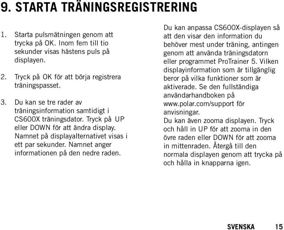 Namnet anger informationen på den nedre raden.