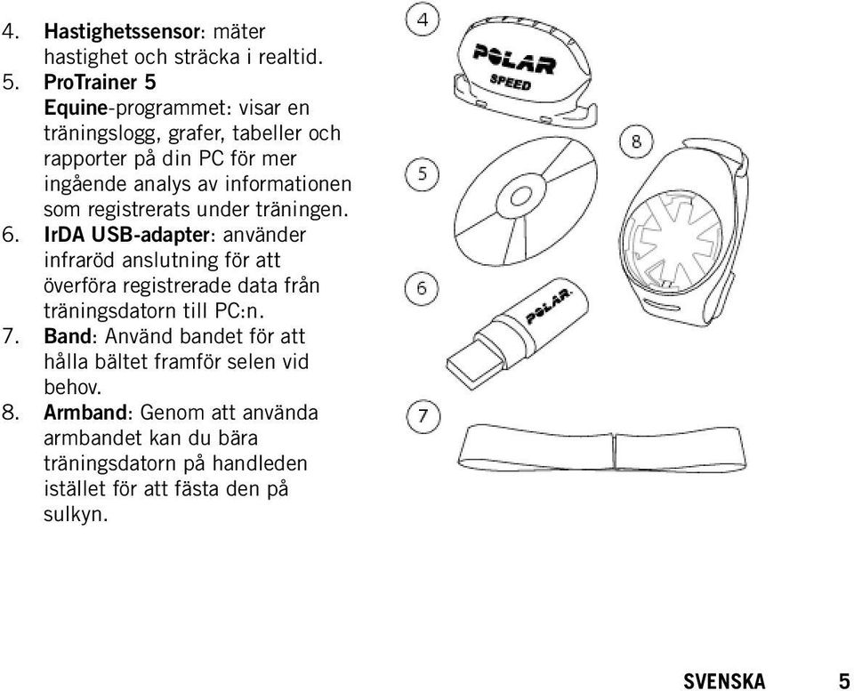 som registrerats under träningen. 6.