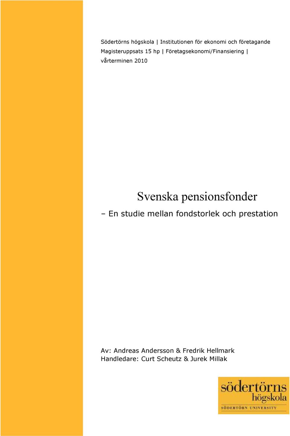 Svenska pensionsfonder En studie mellan fondstorlek och prestation