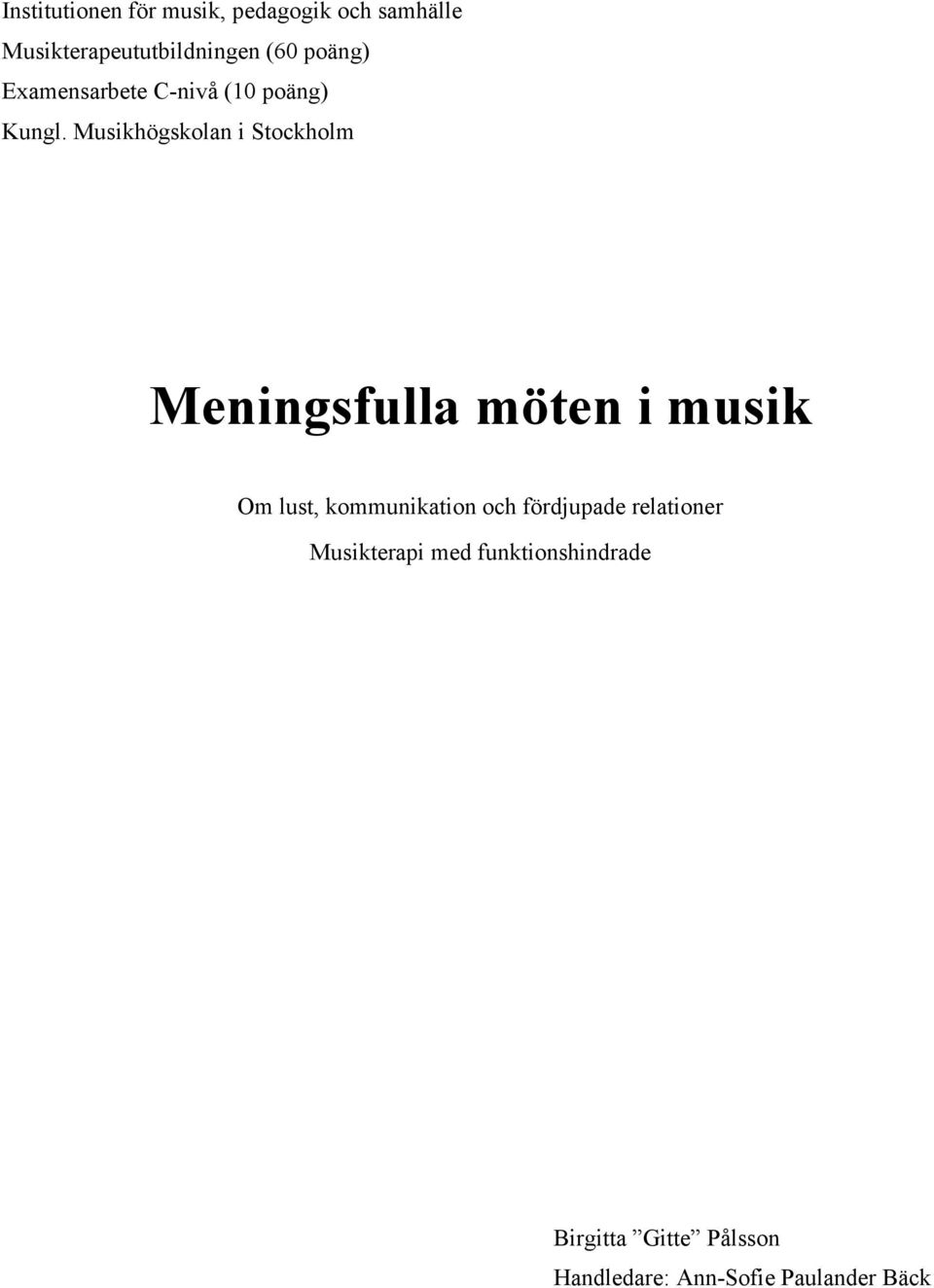 Musikhögskolan i Stockholm Meningsfulla möten i musik Om lust, kommunikation