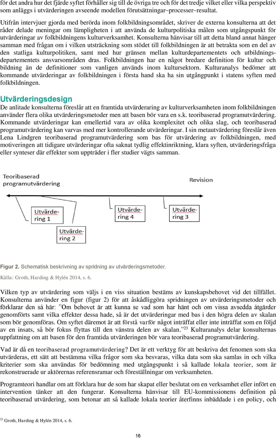 för utvärderingar av folkbildningens kulturverksamhet.