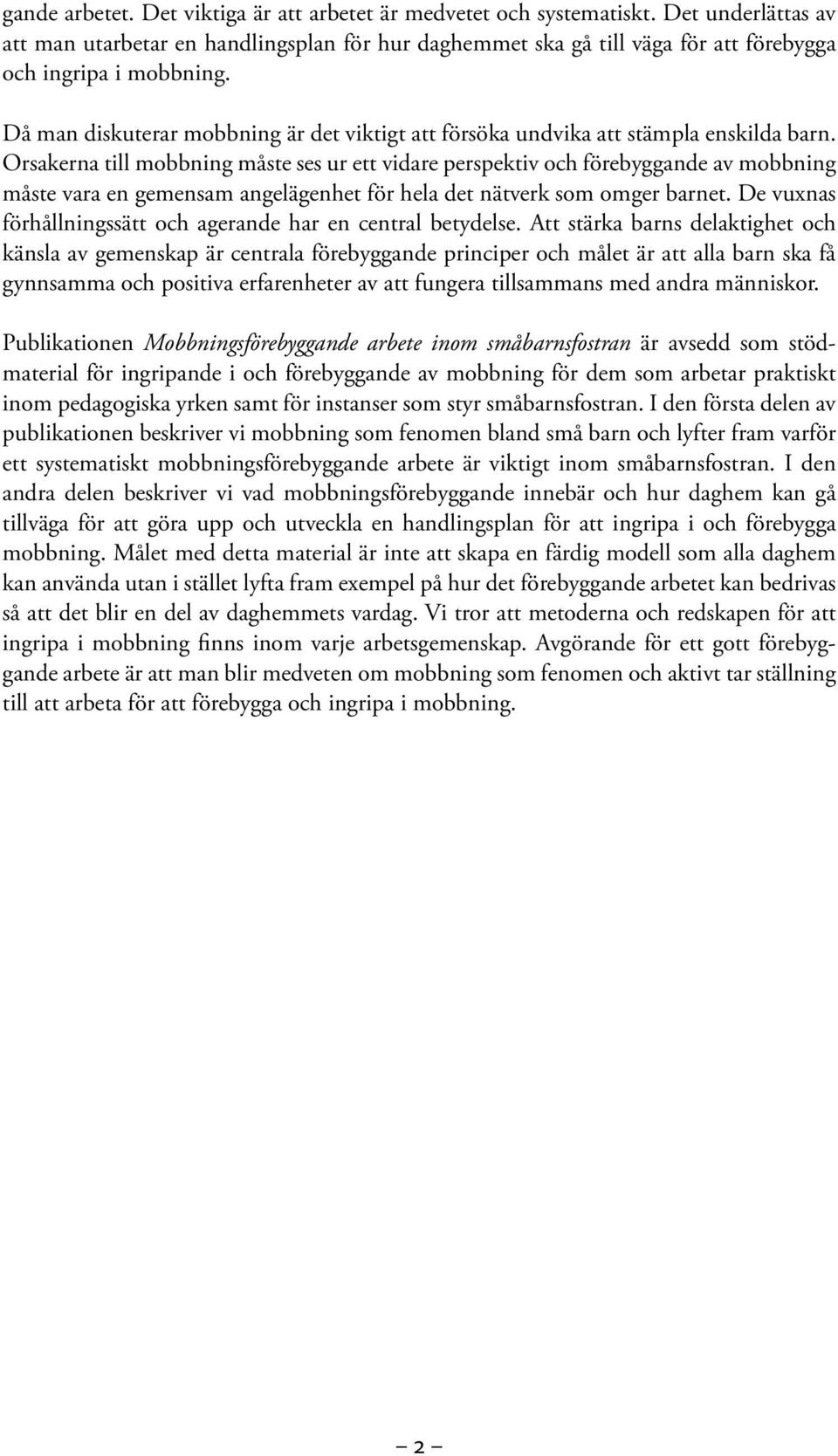 Då man diskuterar mobbning är det viktigt att försöka undvika att stämpla enskilda barn.