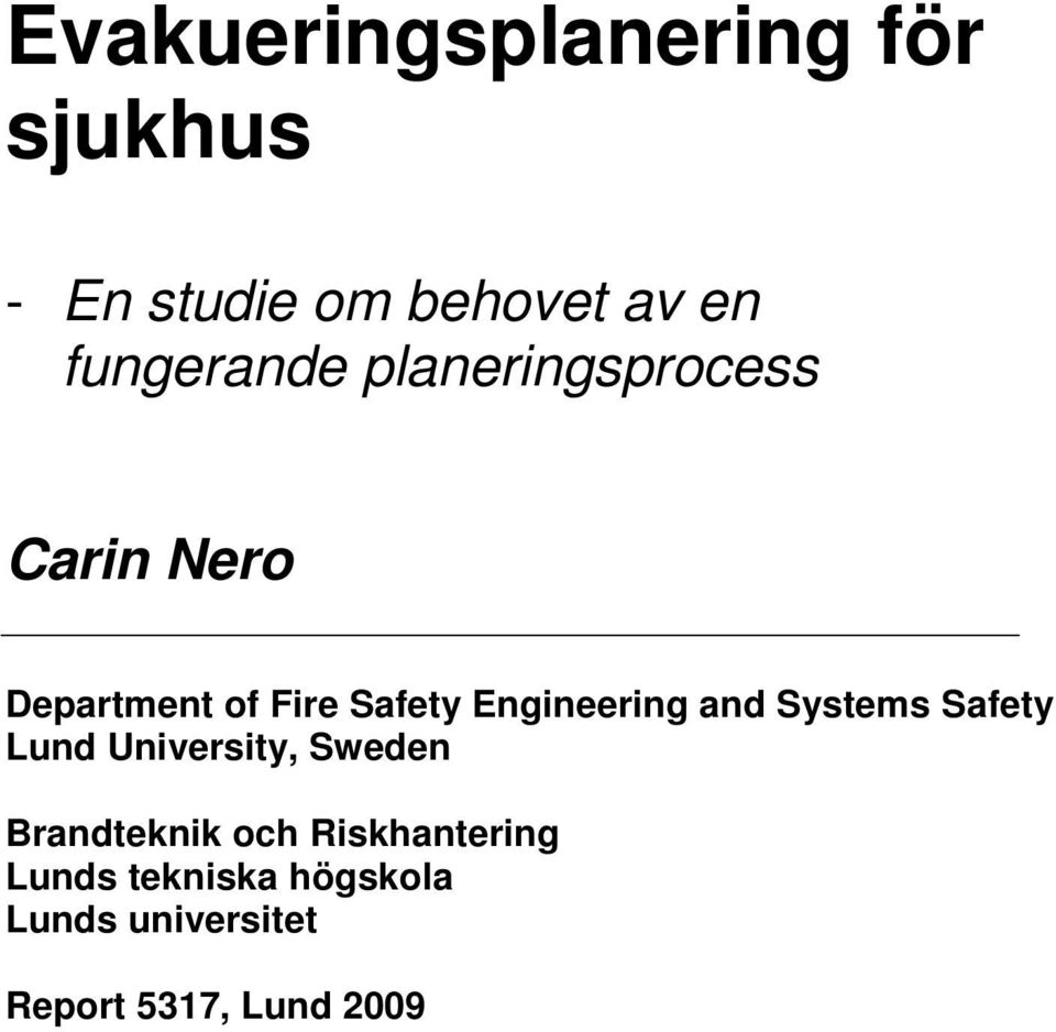 Engineering and Systems Safety Lund University, Sweden Brandteknik