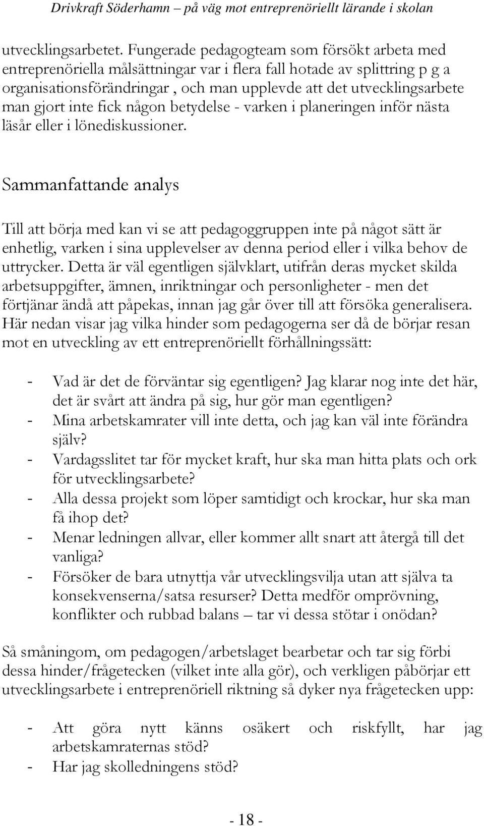 inte fick någon betydelse - varken i planeringen inför nästa läsår eller i lönediskussioner.