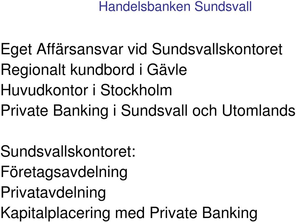 Stockholm Private Banking i Sundsvall och Utomlands