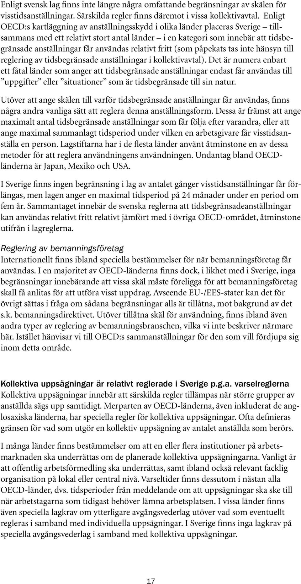 relativt fritt (som påpekats tas inte hänsyn till reglering av tidsbegränsade anställningar i kollektivavtal).