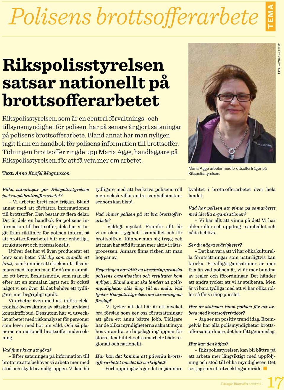 Tidningen Brottsoffer ringde upp Maria Agge, handläggare på Rikspolisstyrelsen, för att få veta mer om arbetet.