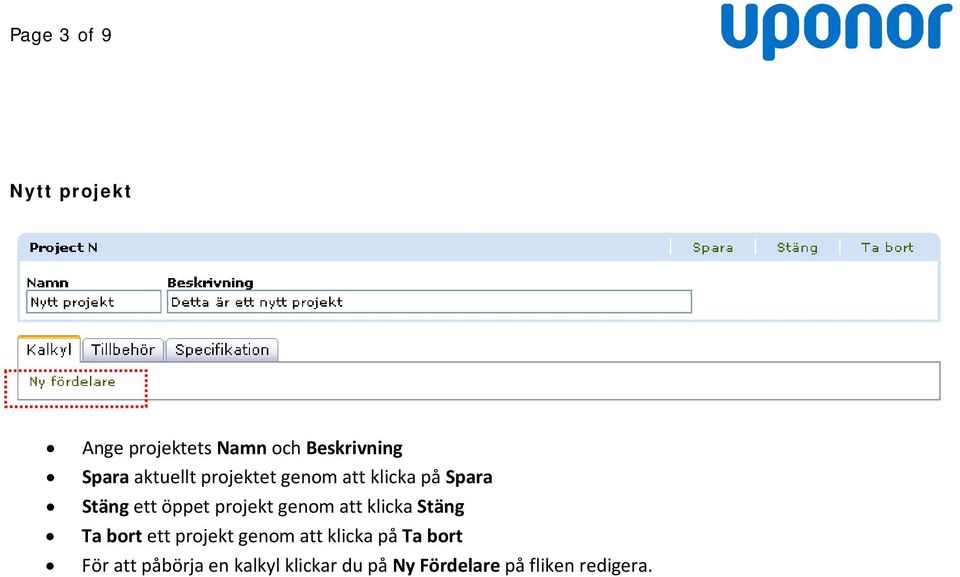 genom att klicka Stäng Ta bort ett projekt genom att klicka på Ta