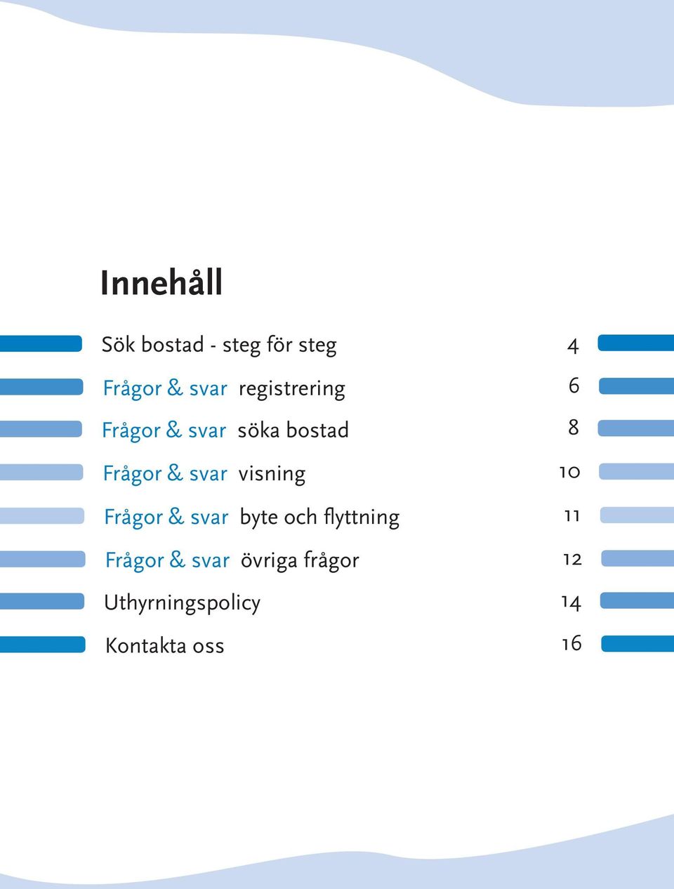 svar visning 10 Frågor & svar byte och flyttning 11