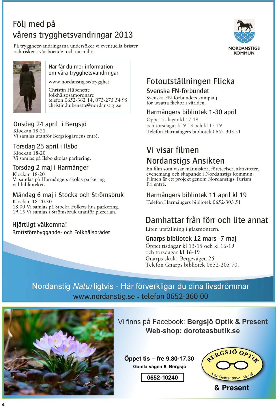 se Onsdag 24 april i Bergsjö Klockan 18-21 Vi samlas utanför Bergsjögårdens entré. Torsdag 25 april i Ilsbo Klockan 18-20 Vi samlas på Ilsbo skolas parkering.