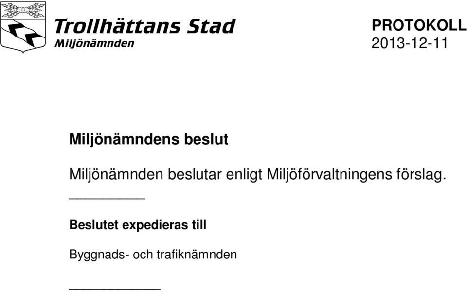 Miljöförvaltningens förslag.