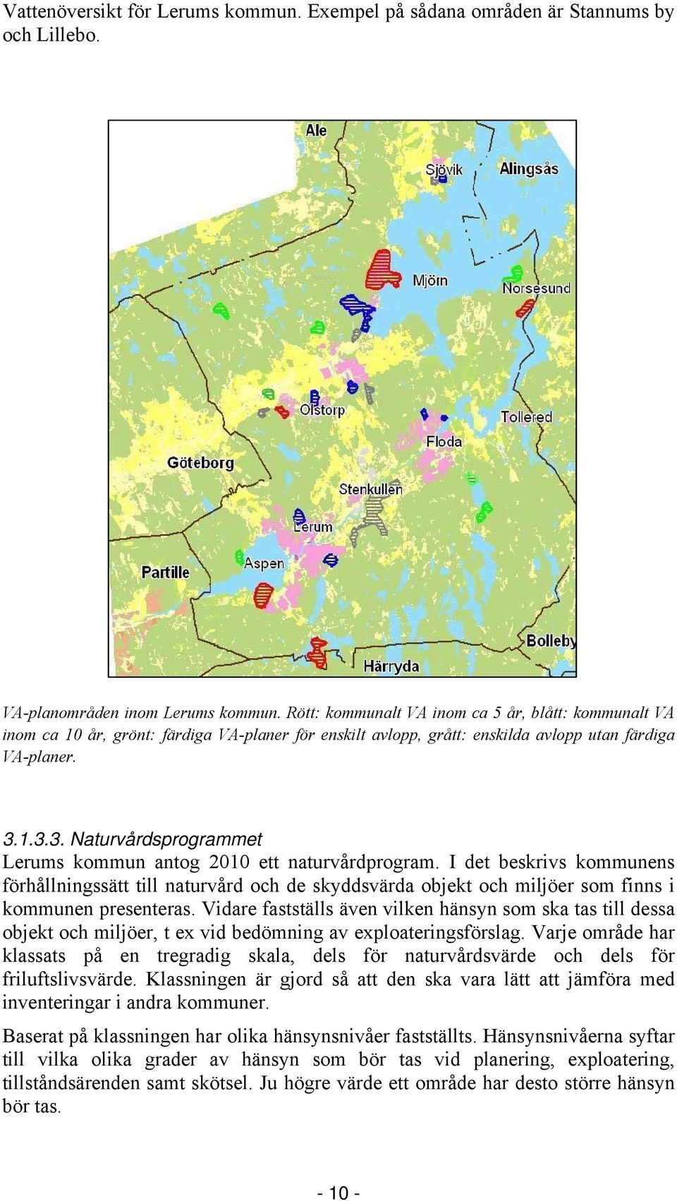 1.3.3. Naturvårdsprogrammet Lerums kommun antog 2010 ett naturvårdprogram.
