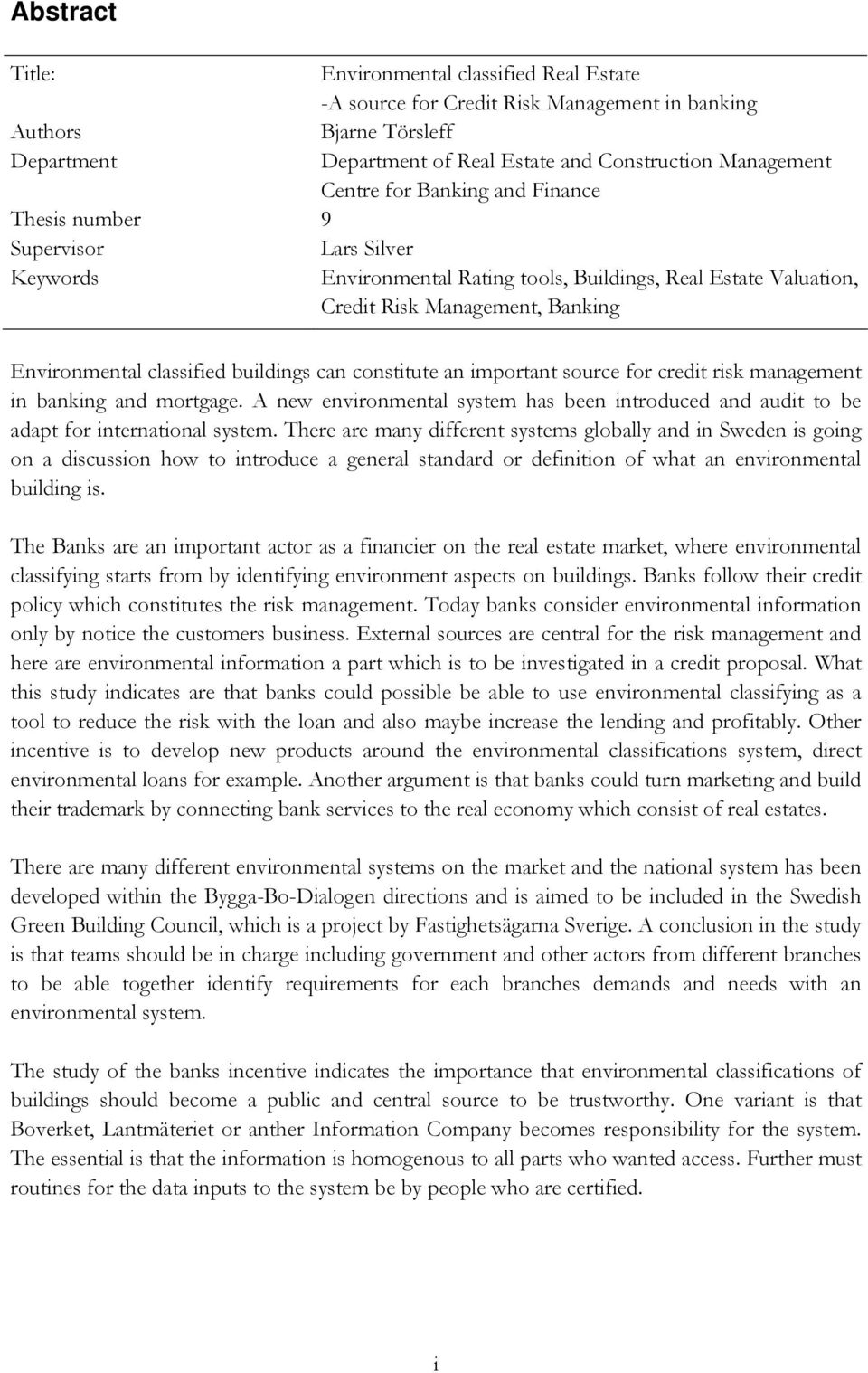 buildings can constitute an important source for credit risk management in banking and mortgage. A new environmental system has been introduced and audit to be adapt for international system.