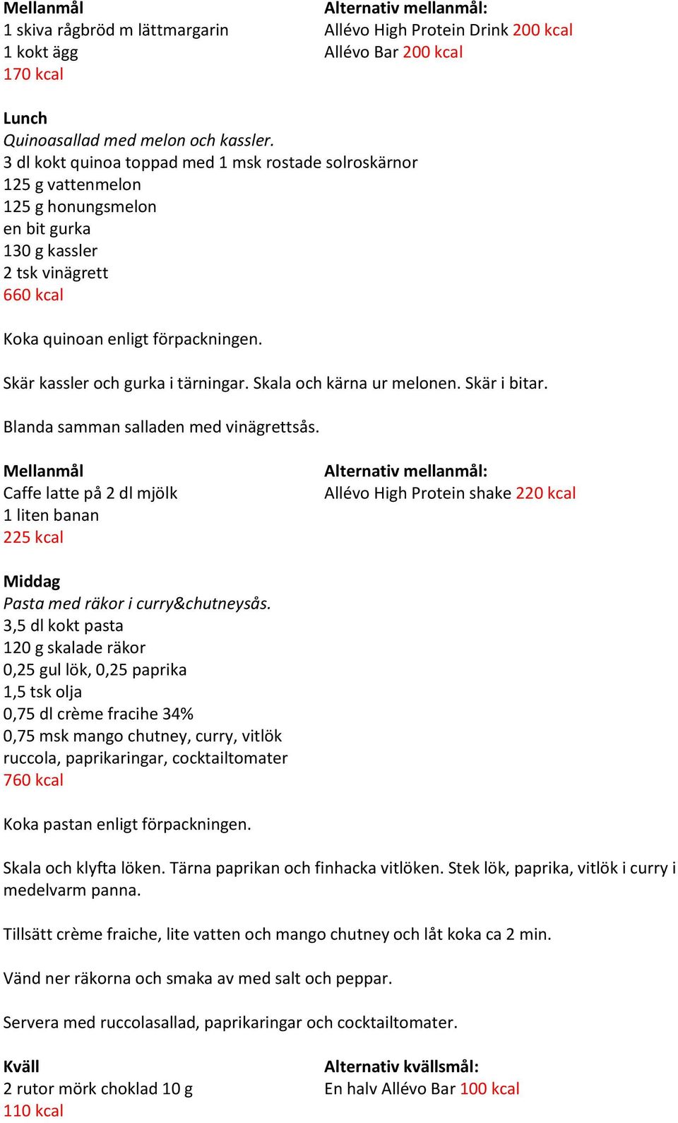 Skär kassler och gurka i tärningar. Skala och kärna ur melonen. Skär i bitar. Blanda samman salladen med vinägrettsås.