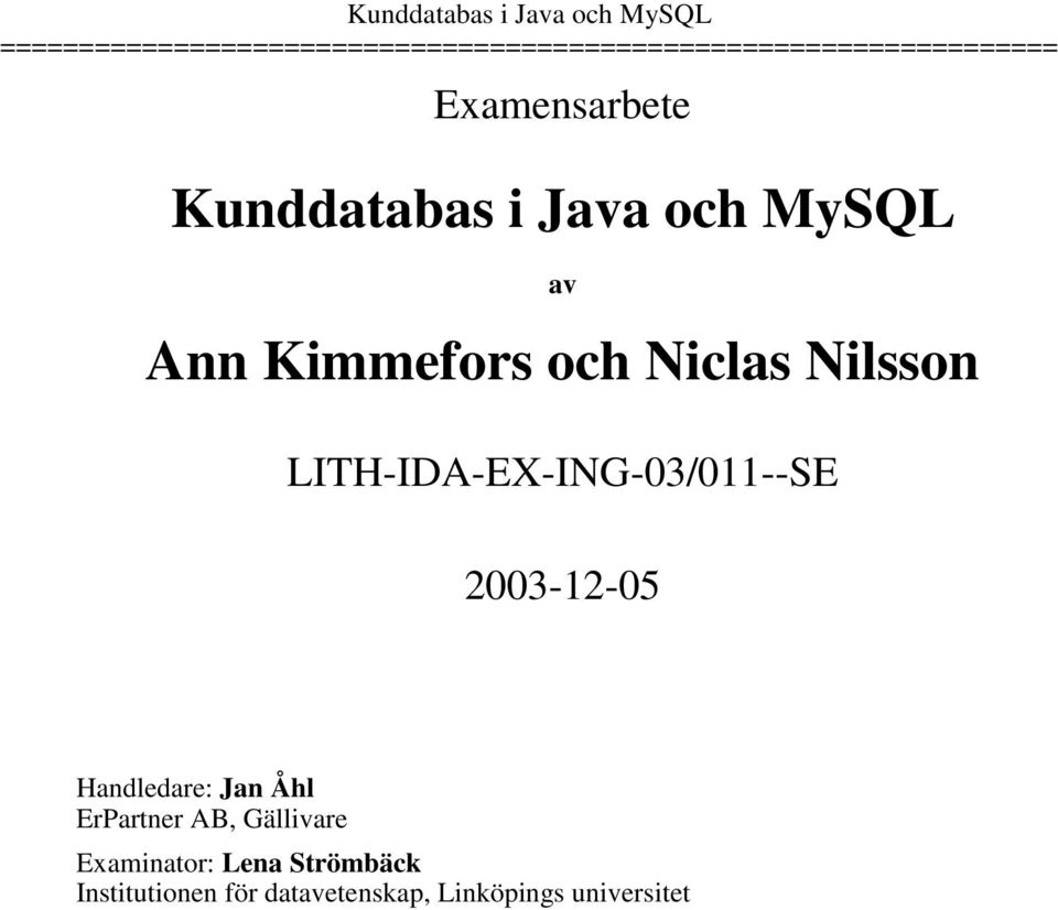 Handledare: Jan Åhl ErPartner AB, Gällivare Examinator: Lena