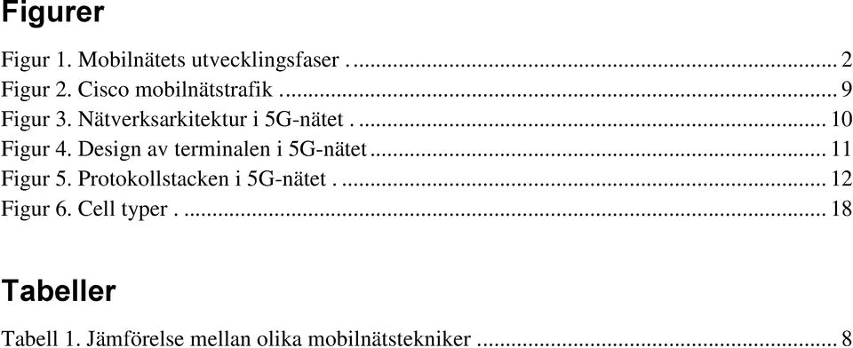 Design av terminalen i 5G-nätet... 11 Figur 5. Protokollstacken i 5G-nätet.