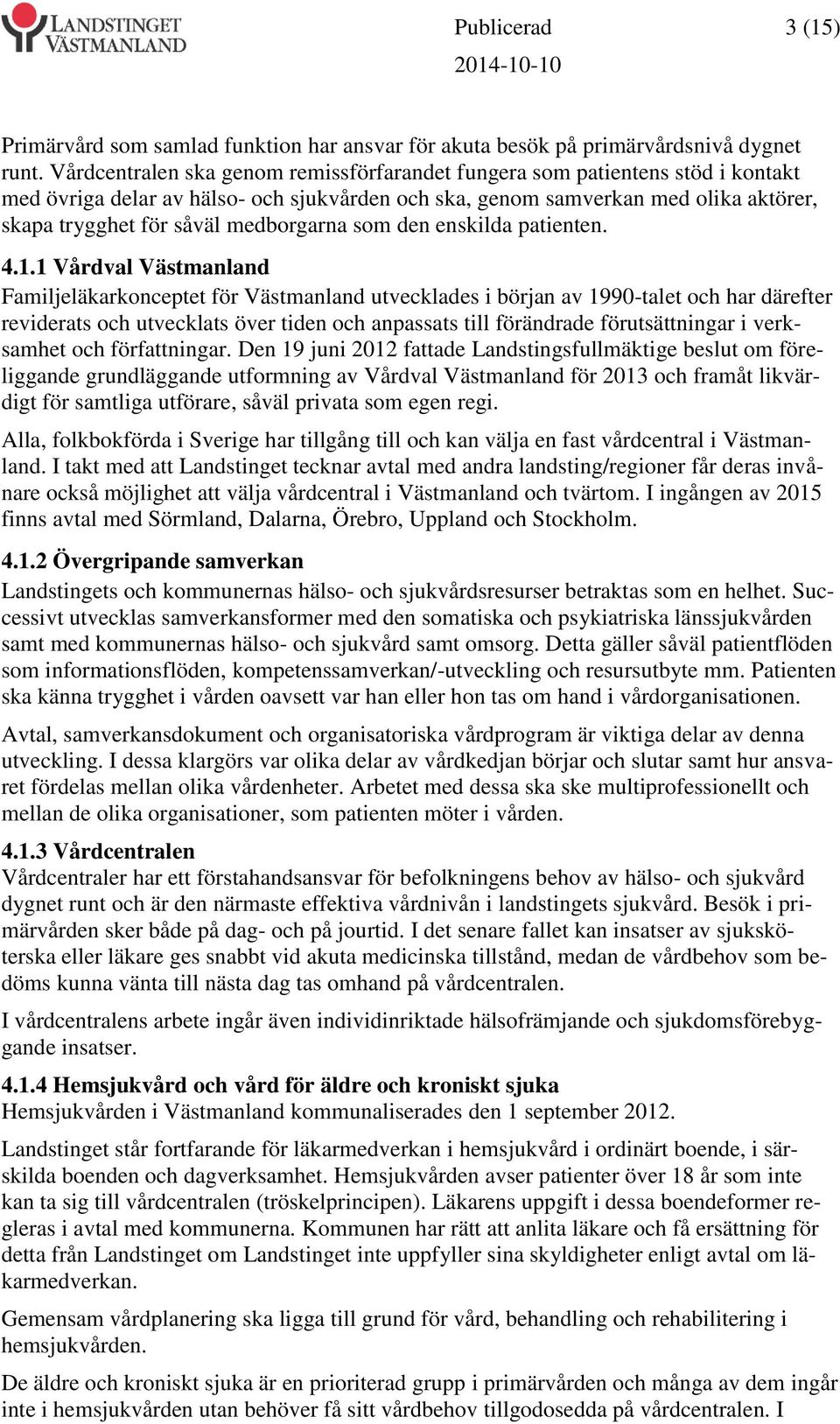 medborgarna som den enskilda patienten. 4.1.