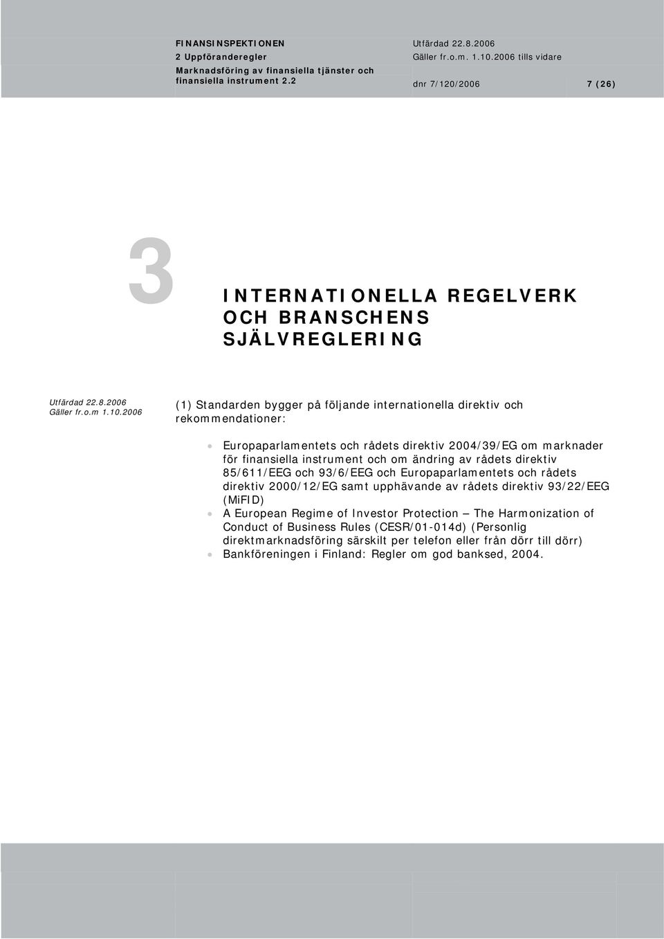 Europaparlamentets och rådets direktiv 2004/39/EG om marknader för finansiella instrument och om ändring av rådets direktiv 85/611/EEG och 93/6/EEG och Europaparlamentets och