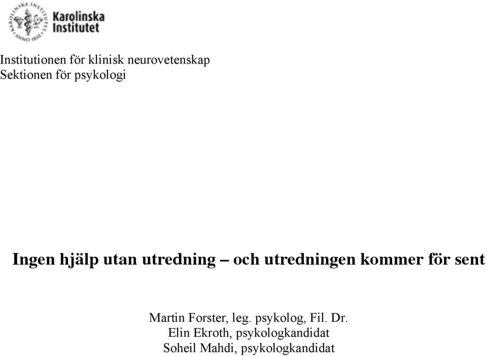 kommer för sent Martin Forster, leg. psykolog, Fil. Dr.