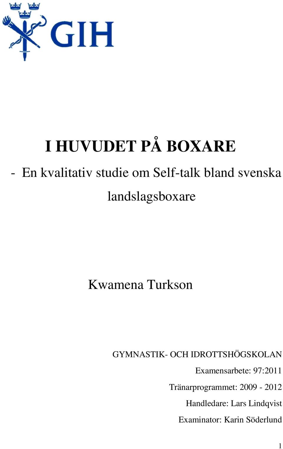 IDROTTSHÖGSKOLAN Examensarbete: 97:2011 Tränarprogrammet: