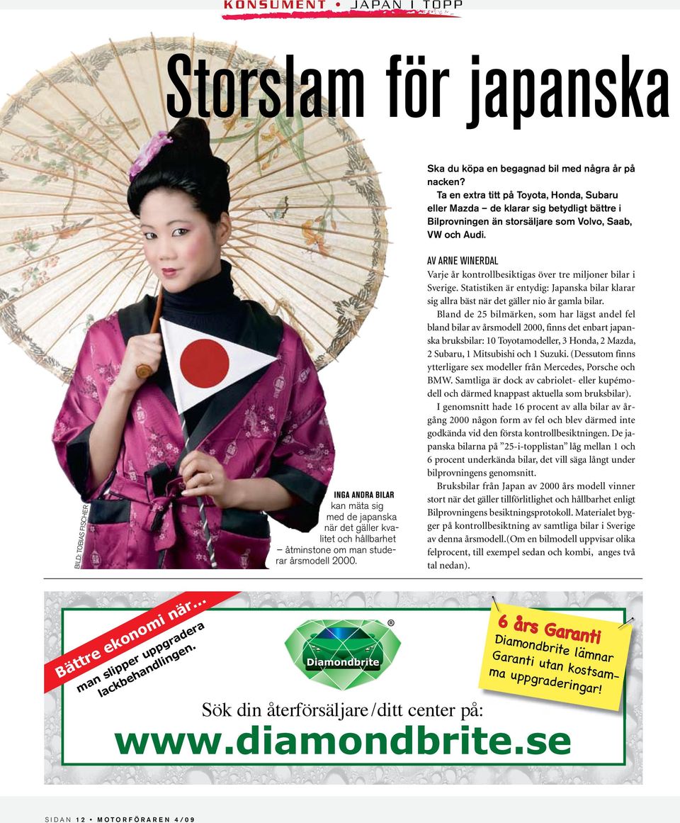 BILD: TOBIAS FISCHER INGA ANDRA BILAR kan mäta sig med de japanska när det gäller kvalitet och hållbarhet åtminstone om man studerar årsmodell 2000.