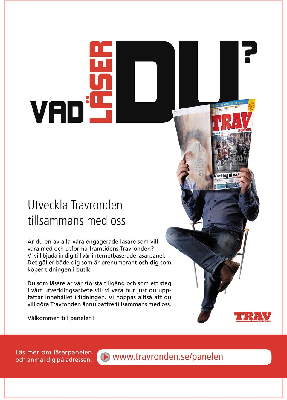 Du som läsare är vår största tillgång och som ett steg i vårt utvecklingsarbete vill vi veta hur just du uppfattar innehållet i tidningen.