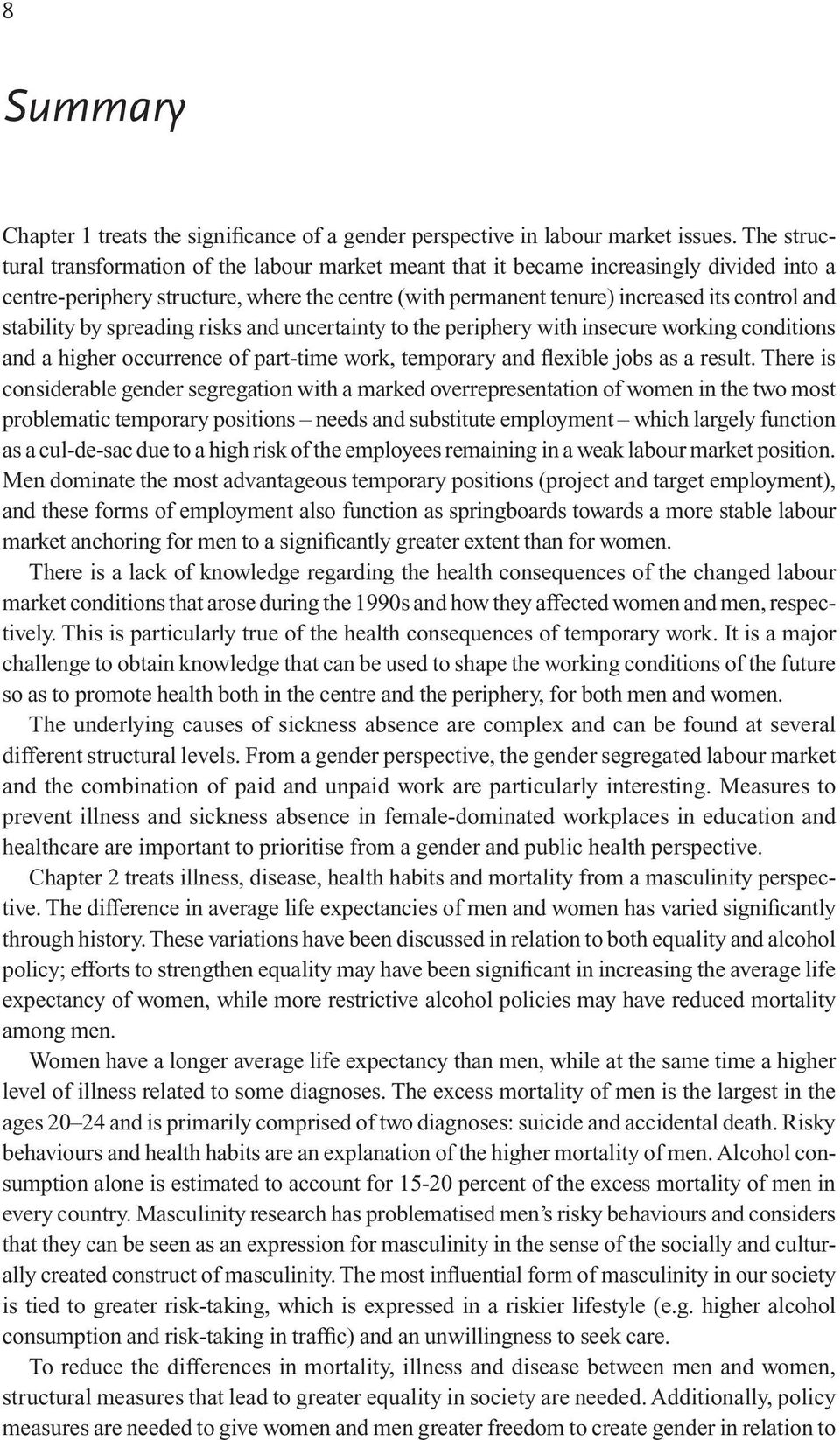 stability by spreading risks and uncertainty to the periphery with insecure working conditions and a higher occurrence of part-time work, temporary and flexible jobs as a result.