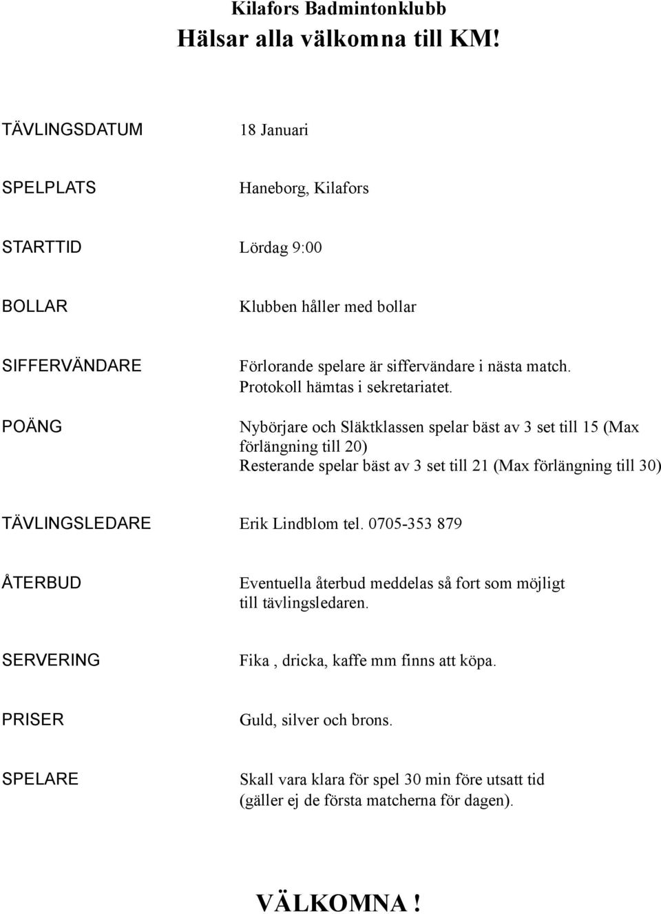 Protokoll hämtas i sekretariatet.