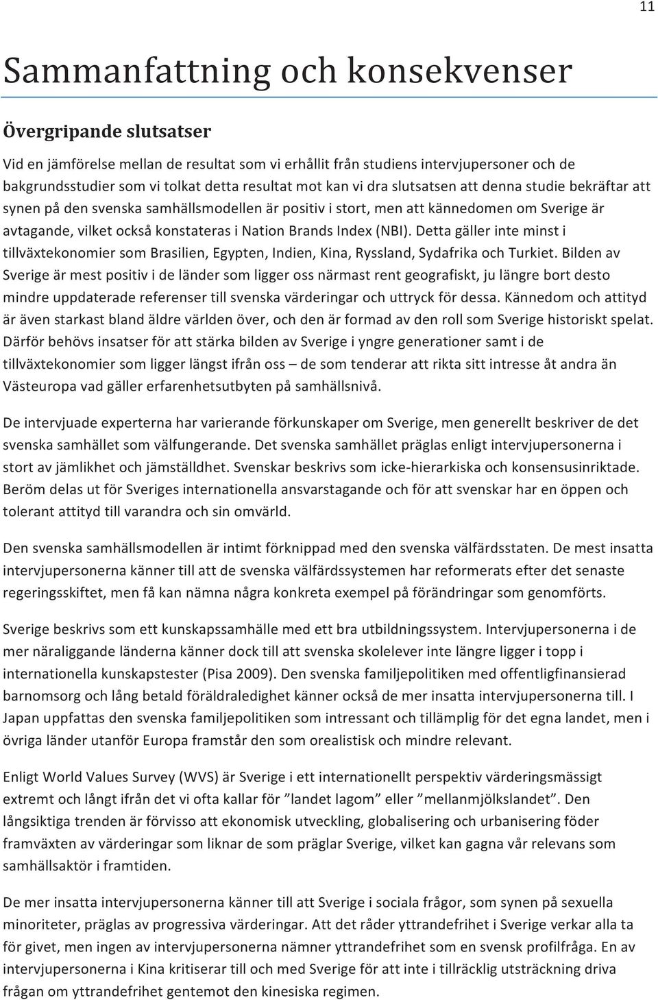 Index (NBI). Detta gäller inte minst i tillväxtekonomier som Brasilien, Egypten, Indien, Kina, Ryssland, Sydafrika och Turkiet.