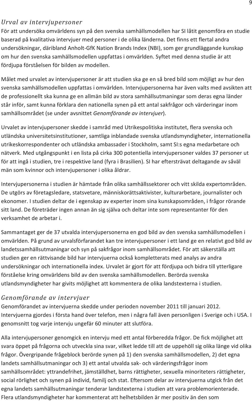 Syftet med denna studie är att fördjupa förståelsen för bilden av modellen.