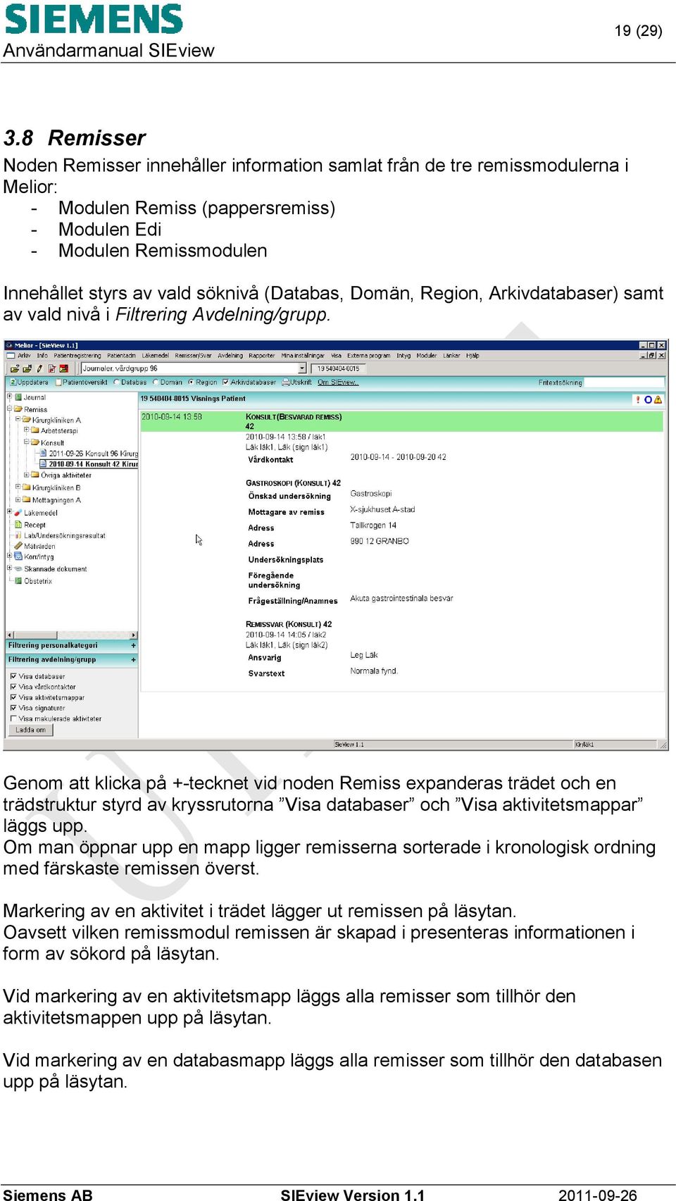 (Databas, Domän, Region, Arkivdatabaser) samt av vald nivå i Filtrering Avdelning/grupp.