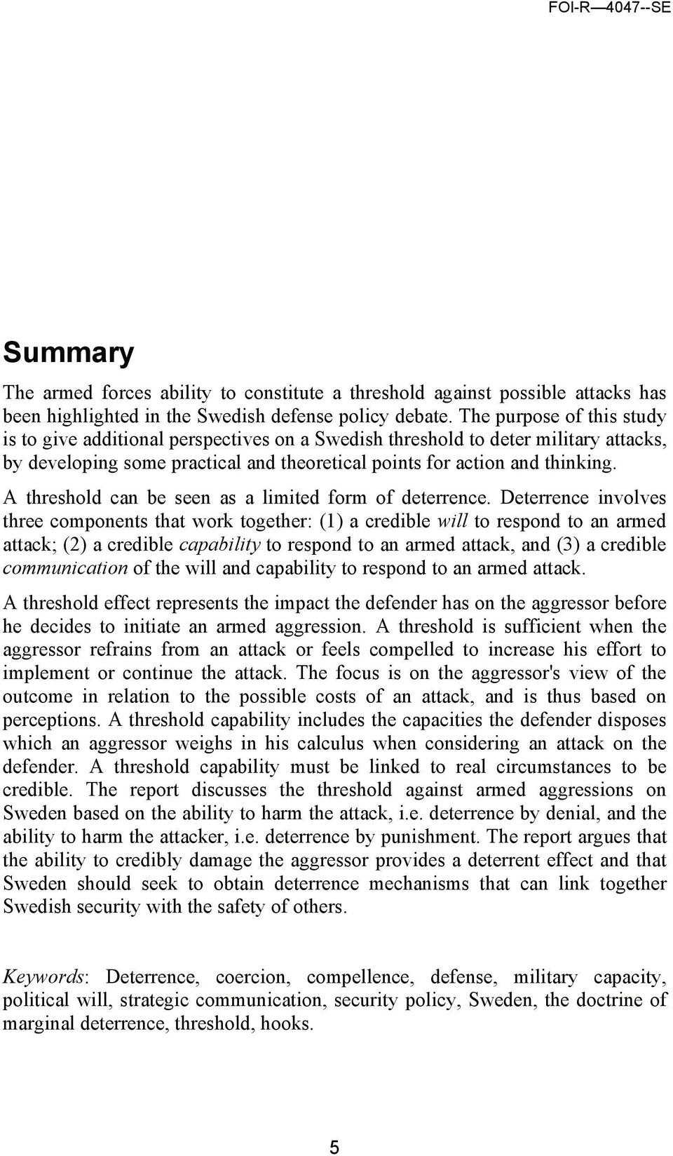 A threshold can be seen as a limited form of deterrence.