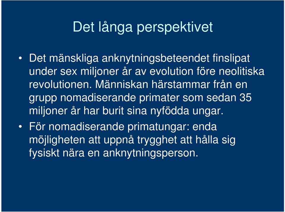 Människan härstammar från en grupp nomadiserande primater som sedan 35 miljoner år har