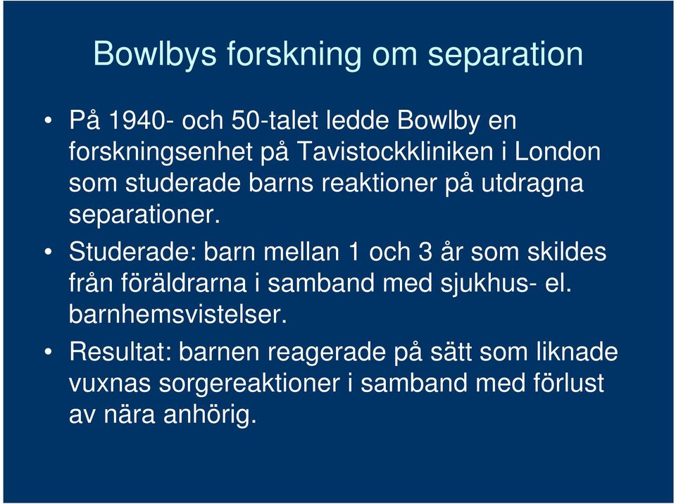 Studerade: barn mellan 1 och 3 år som skildes från föräldrarna i samband med sjukhus- el.