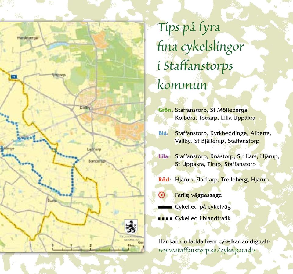 S:t Lars, Hjärup, St Uppåkra, Tirup, Staffanstorp Röd: Hjärup, Flackarp, Trolleberg, Hjärup Farlig vägpassage