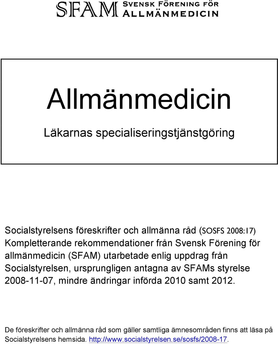 Socialstyrelsen, ursprungligen antagna av SFAMs styrelse 2008-11-07, mindre ändringar införda 2010 samt 2012.