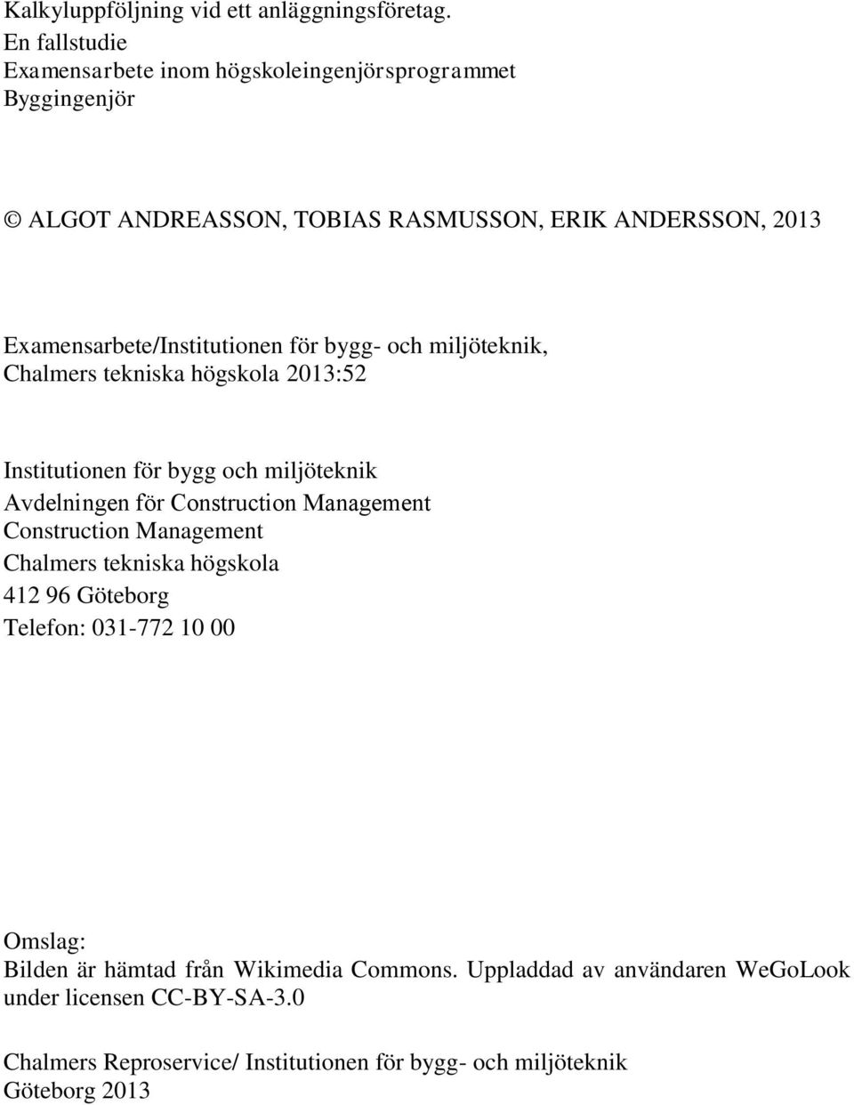 Examensarbete/Institutionen för bygg- och miljöteknik, Chalmers tekniska högskola 2013:52 Institutionen för bygg och miljöteknik Avdelningen för