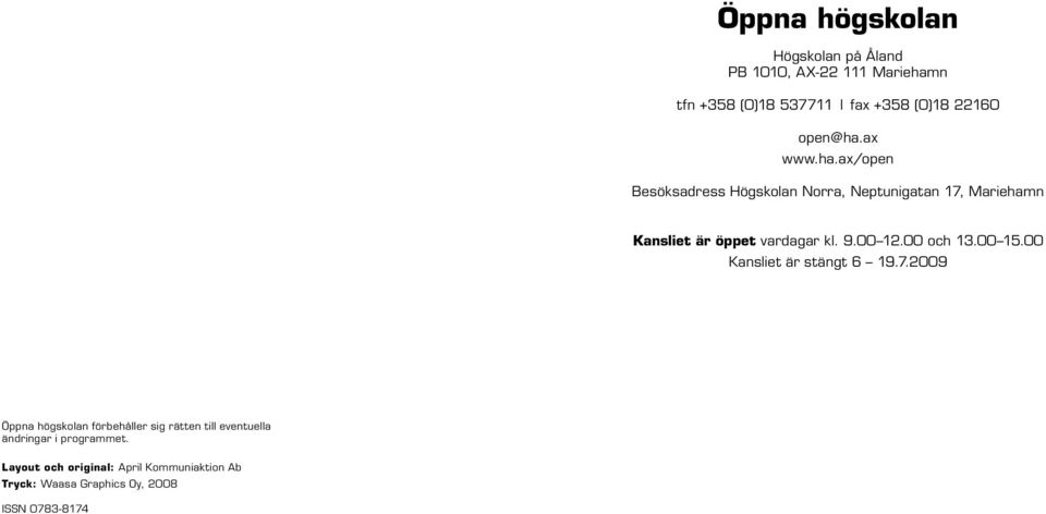 9.00 12.00 och 13.00 15.00 Kansliet är stängt 6 19.7.