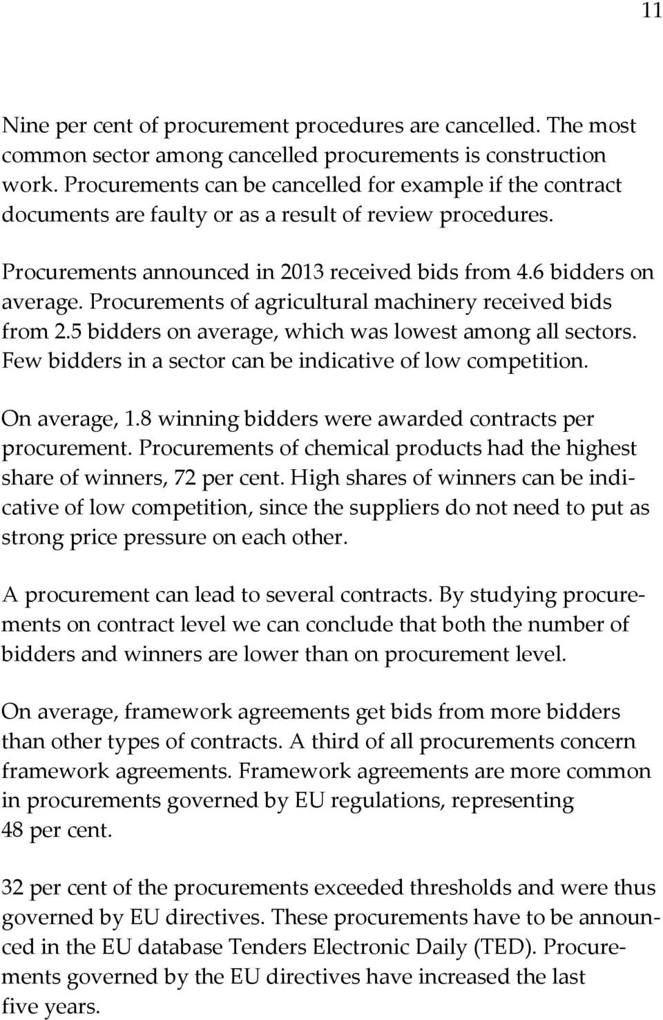 Procurements of agricultural machinery received bids from 2.5 bidders on average, which was lowest among all sectors. Few bidders in a sector can be indicative of low competition. On average, 1.