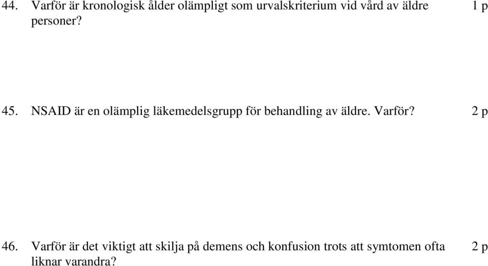 NSAID är en olämplig läkemedelsgrupp för behandling av äldre. Varför?