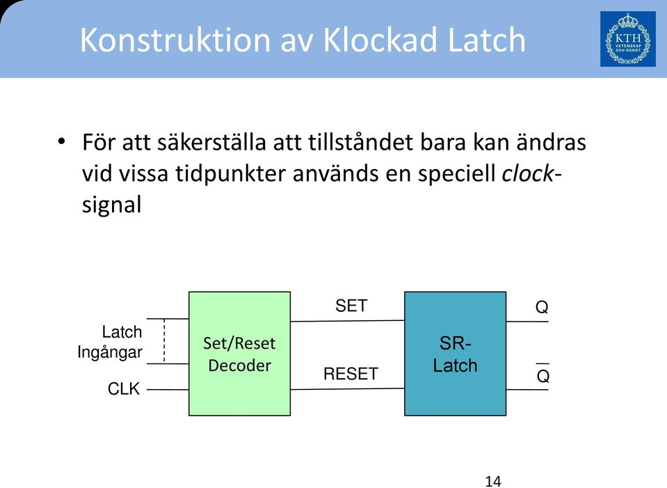 vissa tidpunkter används en speciell clocksignal