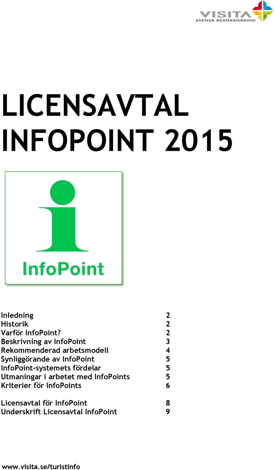 5 InfoPoint-systemets fördelar 5 Utmaningar i arbetet med InfoPoints 5 Kriterier för